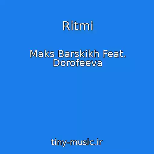 کاور آهنگ Ritmi از Maks Barskikh Feat. Dorofeeva