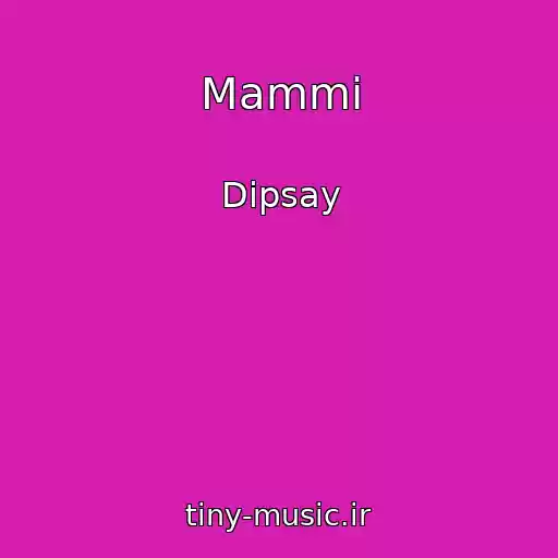 کاور آهنگ Mammi از Dipsay