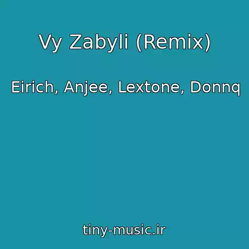 کاور آهنگ Vy Zabyli (Remix) از Eirich, Anjee, Lextone, Donnq