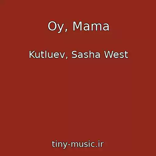 کاور آهنگ Oy, Mama از Kutluev, Sasha West