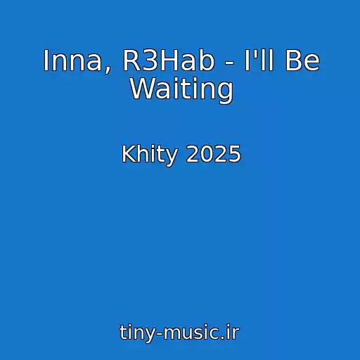 کاور آهنگ Inna, R3Hab - I'll Be Waiting از Khity 2025