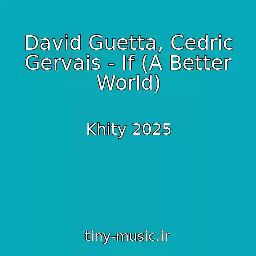 کاور آهنگ David Guetta, Cedric Gervais - If (A Better World) از Khity 2025