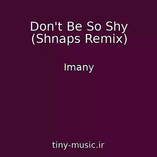 کاور آهنگ Don't Be So Shy (Shnaps Remix) از Imany