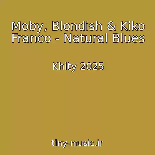 کاور آهنگ Moby, Blondish & Kiko Franco - Natural Blues از Khity 2025
