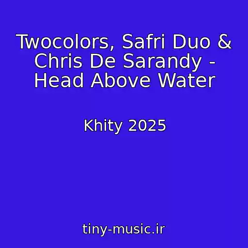 کاور آهنگ Twocolors, Safri Duo & Chris De Sarandy - Head Above Water از Khity 2025