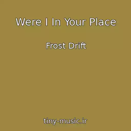 کاور آهنگ Were I In Your Place از Frost Drift