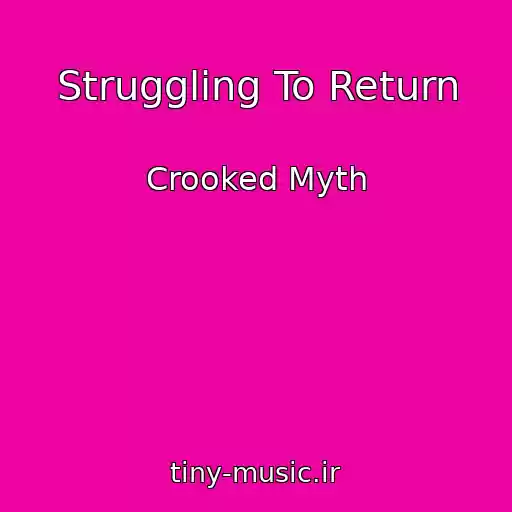 کاور آهنگ Struggling To Return از Crooked Myth