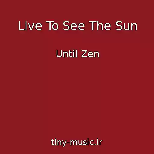 کاور آهنگ Live To See The Sun از Until Zen