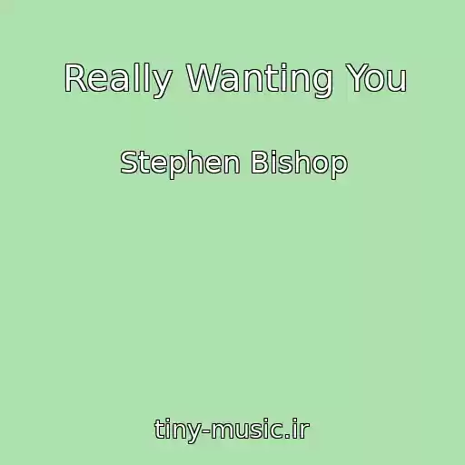 کاور آهنگ Really Wanting You از Stephen Bishop