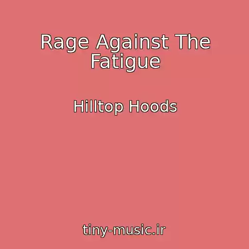 کاور آهنگ Rage Against The Fatigue از Hilltop Hoods