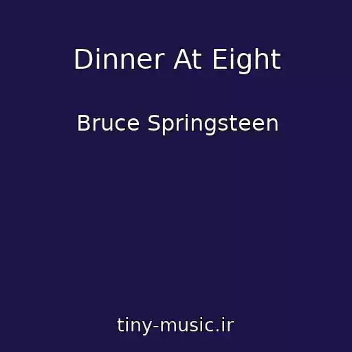 کاور آهنگ Dinner At Eight از Bruce Springsteen