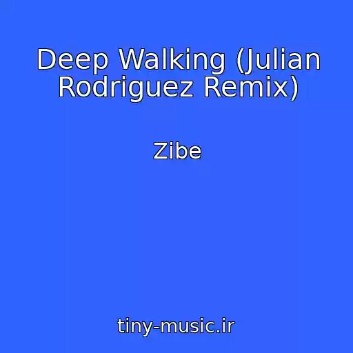 کاور آهنگ Deep Walking (Julian Rodriguez Remix) از Zibe