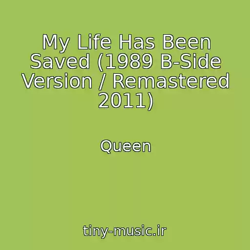 کاور آهنگ My Life Has Been Saved (1989 B-Side Version / Remastered 2011) از Queen