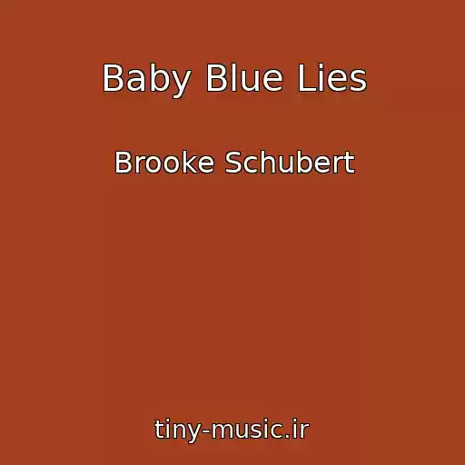 کاور آهنگ Baby Blue Lies از Brooke Schubert