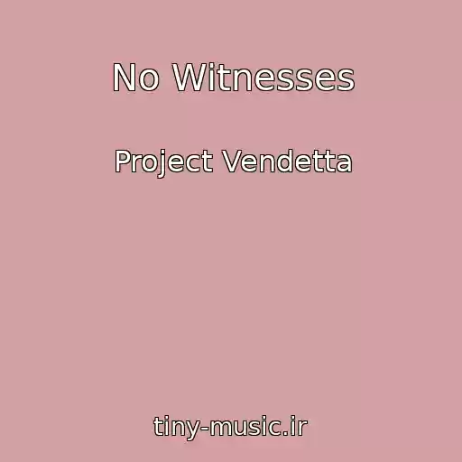 کاور آهنگ No Witnesses از Project Vendetta