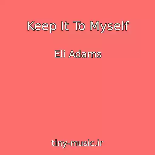 کاور آهنگ Keep It To Myself از Eli Adams