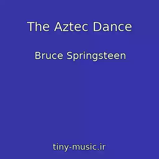 کاور آهنگ The Aztec Dance از Bruce Springsteen