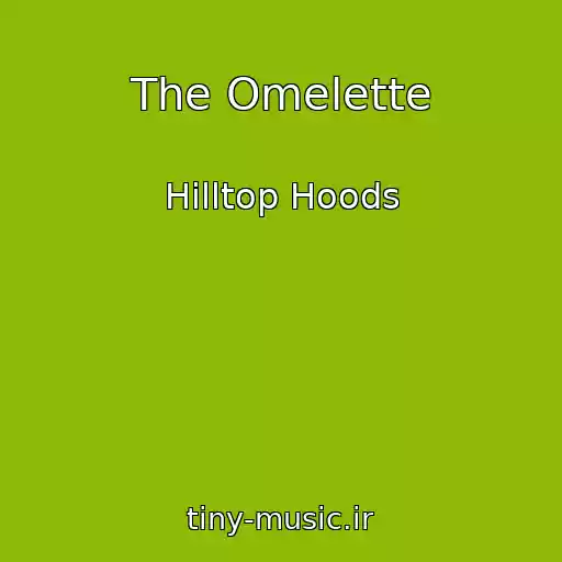 کاور آهنگ The Omelette از Hilltop Hoods