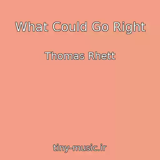 کاور آهنگ What Could Go Right از Thomas Rhett