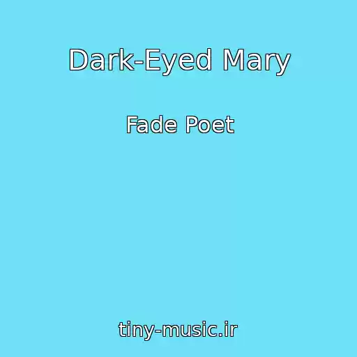 کاور آهنگ Dark-Eyed Mary از Fade Poet