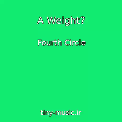 کاور آهنگ A Weight? از Fourth Circle