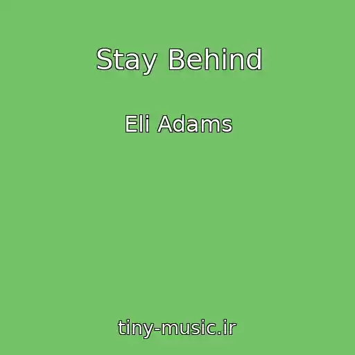 کاور آهنگ Stay Behind از Eli Adams