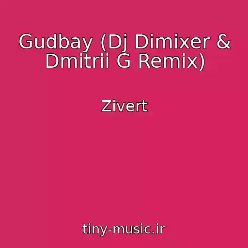 کاور آهنگ Gudbay (Dj Dimixer & Dmitrii G Remix) از Zivert
