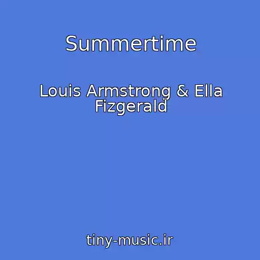 کاور آهنگ Summertime از Louis Armstrong & Ella Fizgerald