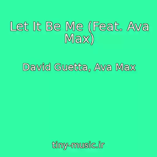 کاور آهنگ Let It Be Me (Feat. Ava Max) از David Guetta, Ava Max