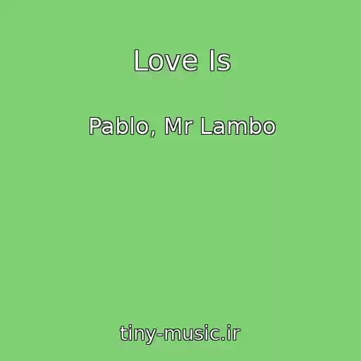 کاور آهنگ Love Is از Pablo, Mr Lambo