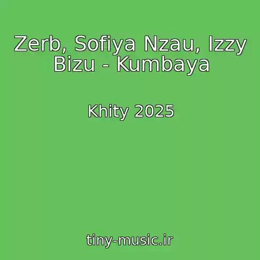 کاور آهنگ Zerb, Sofiya Nzau, Izzy Bizu - Kumbaya از Khity 2025