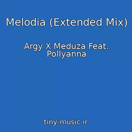 کاور آهنگ Melodia (Extended Mix) از Argy X Meduza Feat. Pollyanna