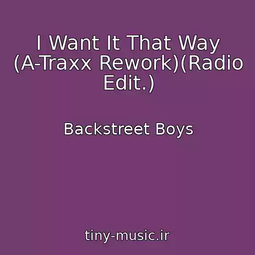 کاور آهنگ I Want It That Way (A-Traxx Rework)(Radio Edit.) از Backstreet Boys