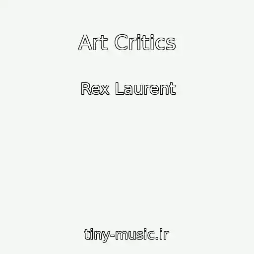 کاور آهنگ Art Critics از Rex Laurent
