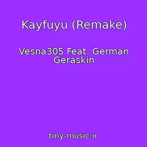 کاور آهنگ Kayfuyu (Remake) از Vesna305 Feat. German Geraskin