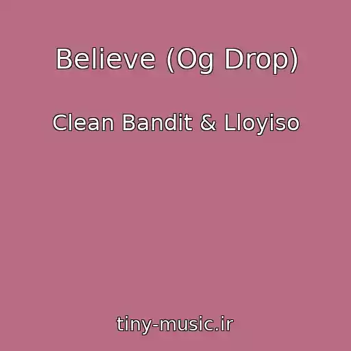 کاور آهنگ Believe (Og Drop) از Clean Bandit & Lloyiso