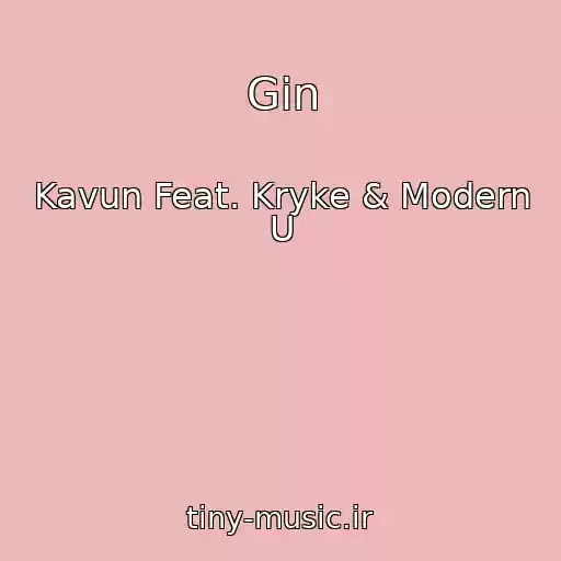 کاور آهنگ Gin از Kavun Feat. Kryke & Modern U
