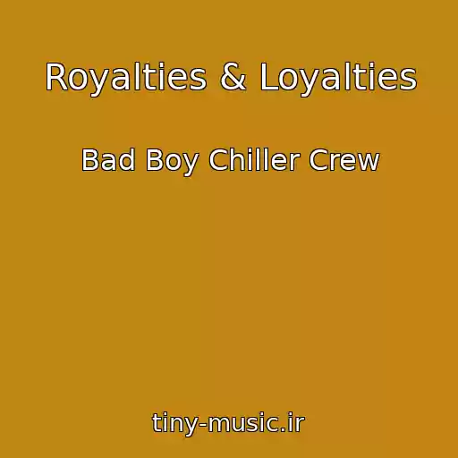 کاور آهنگ Royalties & Loyalties از Bad Boy Chiller Crew