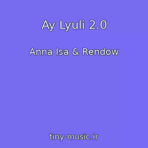 کاور آهنگ Ay Lyuli 2.0 از Anna Isa & Rendow