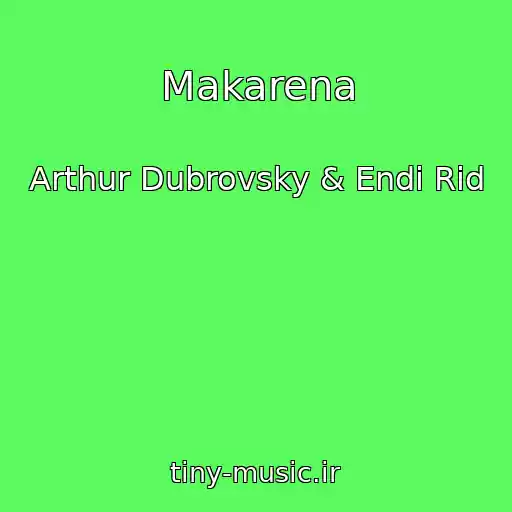 کاور آهنگ Makarena از Arthur Dubrovsky & Endi Rid
