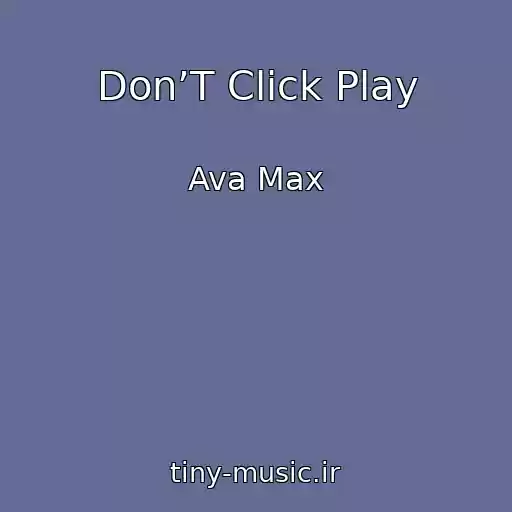 کاور آهنگ Don’T Click Play از Ava Max