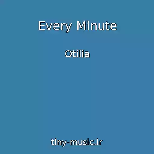 کاور آهنگ Every Minute از Otilia