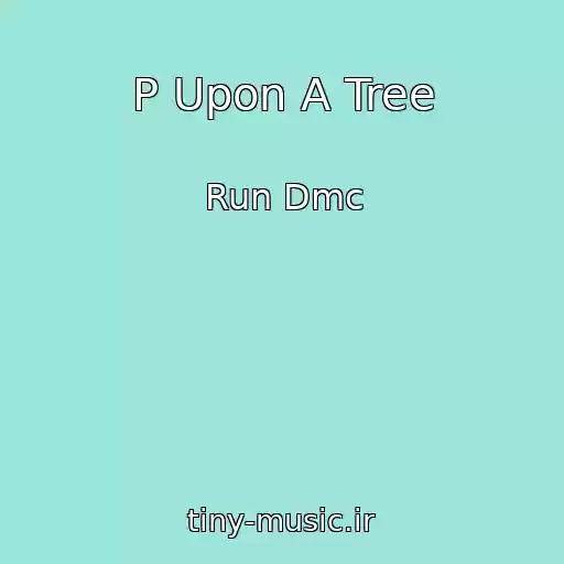 کاور آهنگ P Upon A Tree از Run Dmc