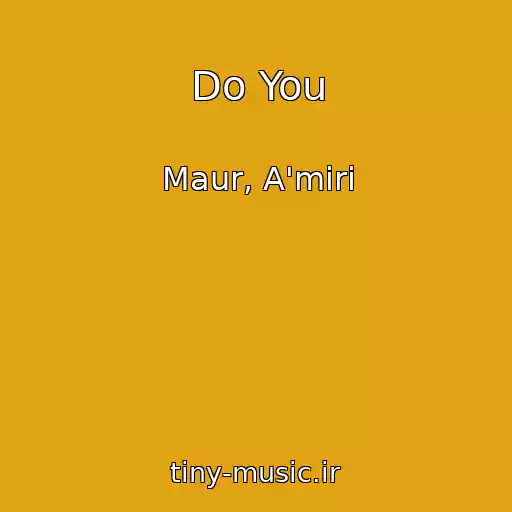 کاور آهنگ Do You از Maur, A'miri