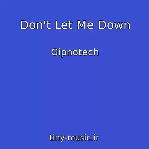 کاور آهنگ Don't Let Me Down از Gipnotech