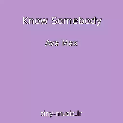 کاور آهنگ Know Somebody از Ava Max