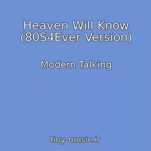 کاور آهنگ Heaven Will Know (80S4Ever Version) از Modern Talking