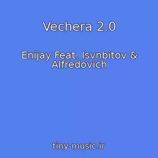 کاور آهنگ Vechera 2.0 از Enijay Feat. Isvnbitov & Alfredovich