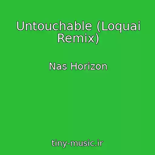 کاور آهنگ Untouchable (Loquai Remix) از Nas Horizon