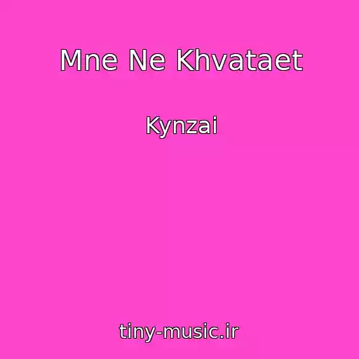 کاور آهنگ Mne Ne Khvataet از Kynzai
